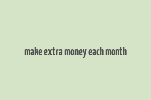 make extra money each month