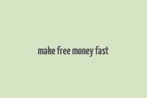 make free money fast