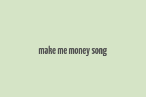 make me money song