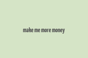 make me more money