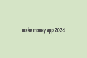 make money app 2024