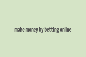 make money by betting online