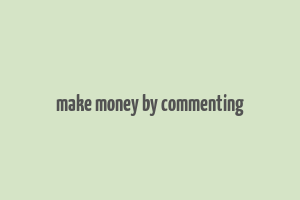 make money by commenting