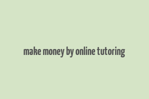 make money by online tutoring