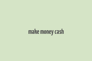 make money cash