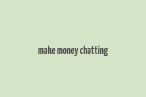 make money chatting