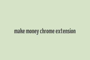 make money chrome extension