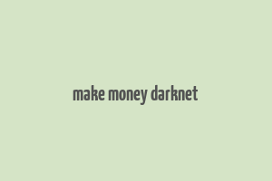 make money darknet