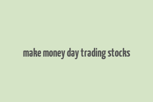 make money day trading stocks