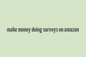 make money doing surveys on amazon