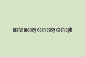 make money earn easy cash apk