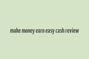 make money earn easy cash review