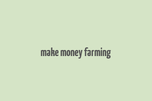 make money farming