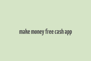 make money free cash app