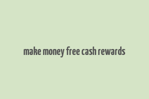 make money free cash rewards