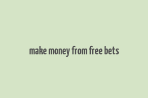 make money from free bets