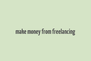 make money from freelancing