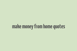 make money from home quotes