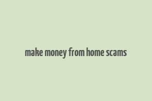 make money from home scams