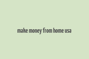 make money from home usa