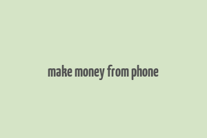 make money from phone