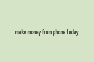 make money from phone today