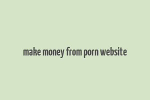 make money from porn website