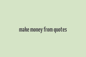 make money from quotes