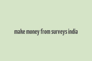 make money from surveys india