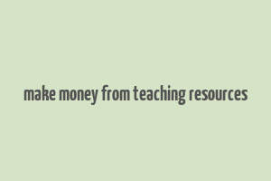 make money from teaching resources