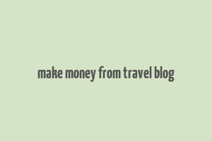 make money from travel blog