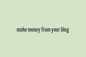 make money from your blog