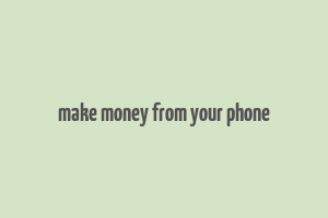 make money from your phone