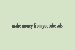 make money from youtube ads