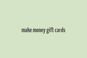 make money gift cards