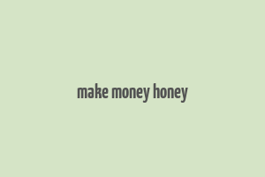 make money honey