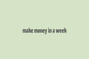 make money in a week