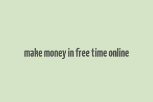 make money in free time online