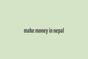 make money in nepal