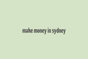 make money in sydney