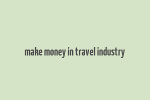 make money in travel industry