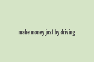 make money just by driving