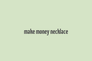 make money necklace