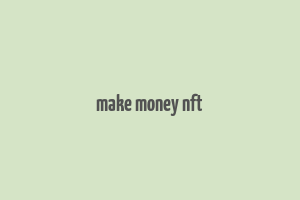 make money nft