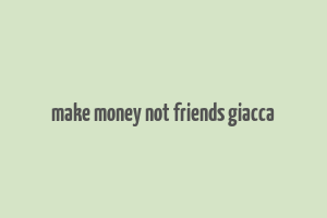 make money not friends giacca