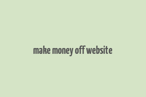 make money off website