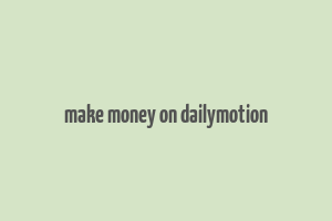 make money on dailymotion