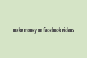 make money on facebook videos