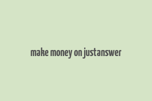 make money on justanswer