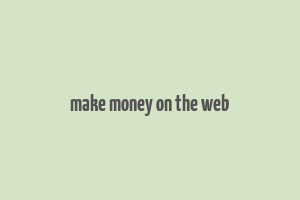 make money on the web